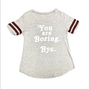 Cold Crush Tshirt You are Boring Bye.